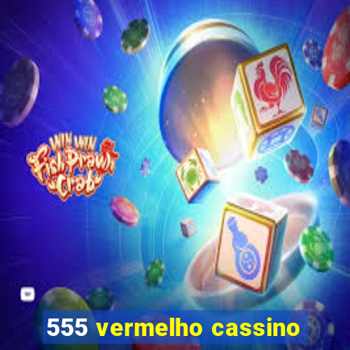 555 vermelho cassino